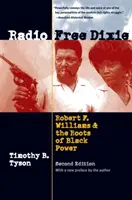 Radio Free Dixie, seconda edizione: Robert F. Williams e le radici del potere nero - Radio Free Dixie, Second Edition: Robert F. Williams and the Roots of Black Power
