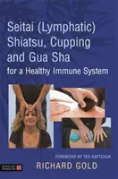 Shiatsu Seitai (linfatico), coppettazione e Gua Sha per un sistema immunitario sano - Seitai (Lymphatic) Shiatsu, Cupping and Gua Sha for a Healthy Immune System