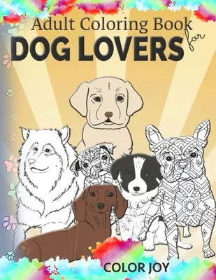 Libro da colorare per adulti per gli amanti dei cani: Bellissimi disegni di cani - Adult coloring book for dog lovers: Beautiful dog designs