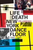 Vita e morte sulla pista da ballo di New York, 1980-1983 - Life and Death on the New York Dance Floor, 1980-1983