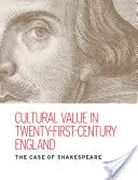 Valore culturale nell'Inghilterra del XXI secolo: Il caso di Shakespeare - Cultural Value in Twenty-First-Century England: The Case of Shakespeare