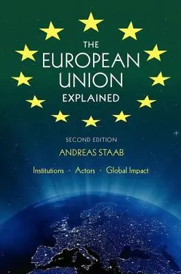 L'Unione europea spiegata, terza edizione: Istituzioni, attori, impatto globale - The European Union Explained, Third Edition: Institutions, Actors, Global Impact