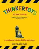 Thinkertoys: Un manuale di tecniche di pensiero creativo - Thinkertoys: A Handbook of Creative-Thinking Techniques
