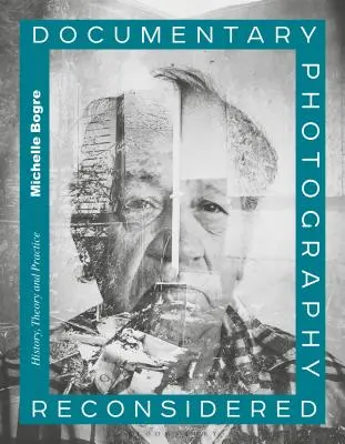 La fotografia documentaria riconsiderata: Storia, teoria e pratica - Documentary Photography Reconsidered: History, Theory and Practice