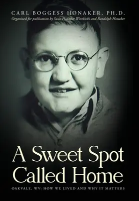 Un luogo dolce chiamato casa: Oakvale, WV: come abbiamo vissuto e perché è importante - A Sweet Spot Called Home: Oakvale, WV: How We Lived and Why It Matters