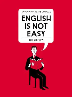 L'inglese non è facile: guida visiva alla lingua - English Is Not Easy: A Visual Guide to the Language