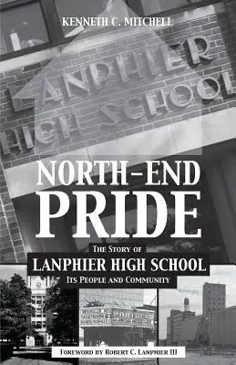 Orgoglio del Nord: La storia del liceo Lanphier, della sua gente e della sua comunità - North-End Pride: The Story of Lanphier High School, Its People and Community