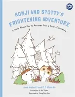 La spaventosa avventura di Bomji e Spotty: Una storia su come riprendersi da un'esperienza spaventosa - Bomji and Spotty's Frightening Adventure: A Story about How to Recover from a Scary Experience