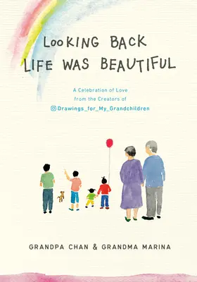 Guardando indietro La vita era bella: Una celebrazione d'amore dai creatori dei disegni per i miei nipoti - Looking Back Life Was Beautiful: A Celebration of Love from the Creators of Drawings for My Grandchildren