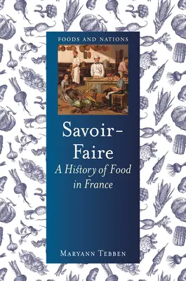 Savoir-Faire: Storia dell'alimentazione in Francia - Savoir-Faire: A History of Food in France
