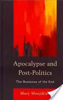 Apocalisse e post-politica: Il romanzo della fine - Apocalypse and Post-Politics: The Romance of the End