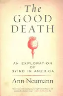 La buona morte: Un'esplorazione del morire in America - The Good Death: An Exploration of Dying in America