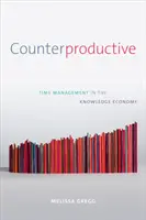 Controproducente: La gestione del tempo nell'economia della conoscenza - Counterproductive: Time Management in the Knowledge Economy
