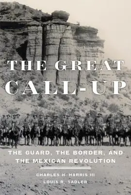 La grande chiamata: La guardia, il confine e la rivoluzione messicana - The Great Call-Up: The Guard, the Border, and the Mexican Revolution