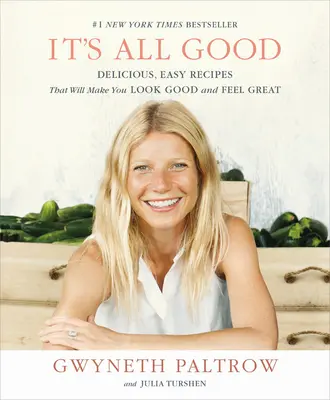 È tutto buono: Ricette facili e deliziose che vi faranno stare bene e vi faranno sentire bene - It's All Good: Delicious, Easy Recipes That Will Make You Look Good and Feel Great