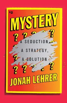 Mistero: Una seduzione, una strategia, una soluzione - Mystery: A Seduction, a Strategy, a Solution