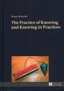 La pratica del sapere e il sapere nelle pratiche - The Practice of Knowing and Knowing in Practices
