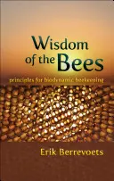 La saggezza delle api: Principi per l'apicoltura biodinamica - Wisdom of the Bees: Principles for Biodynamic Beekeeping
