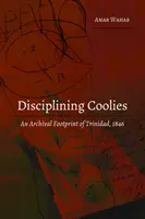 Disciplinare i coolies: Un'impronta archivistica di Trinidad, 1846 - Disciplining Coolies: An Archival Footprint of Trinidad, 1846