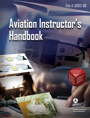 Manuale dell'istruttore di aviazione: Faa-H-8083-9b (Amministrazione federale dell'aviazione (FAA)) - Aviation Instructor's Handbook: Faa-H-8083-9b (Federal Aviation Administration (FAA))