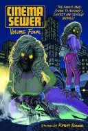 Cinema Sewer Volume 4: La guida per soli adulti ai film più malati e sexy della storia! - Cinema Sewer Volume 4: The Adults Only Guide to History's Sickest and Sexiest Movies!