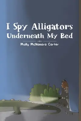 Vedo gli alligatori sotto il mio letto - I Spy Alligators Underneath My Bed