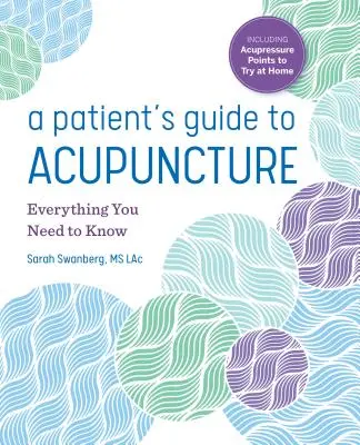 Guida del paziente all'agopuntura: Tutto quello che c'è da sapere - A Patient's Guide to Acupuncture: Everything You Need to Know