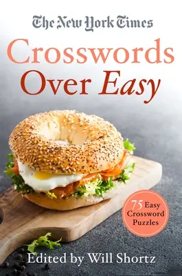 Le parole crociate più facili del New York Times: 75 cruciverba facili - The New York Times Crosswords Over Easy: 75 Easy Crossword Puzzles