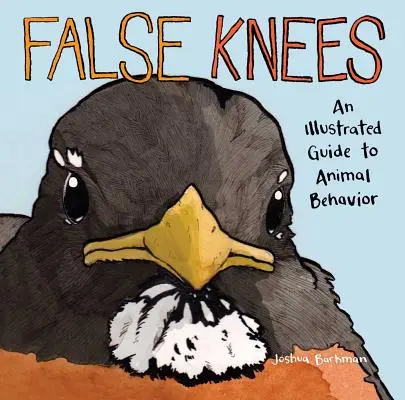 False ginocchia: Guida illustrata al comportamento degli animali - False Knees: An Illustrated Guide to Animal Behavior