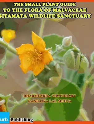 La piccola guida alla flora delle Malvaceae Il santuario della fauna selvatica di Sitamata - The Small Plant Guide to The Flora of Malvaceae Sitamata Wildlife Sanctuary