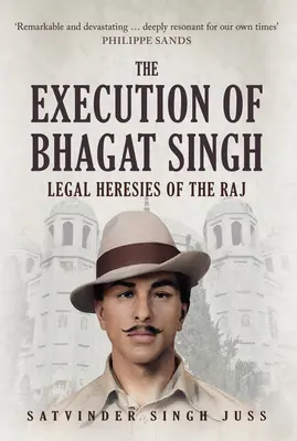 L'esecuzione di Bhagat Singh: Eresie legali del Raj - The Execution of Bhagat Singh: Legal Heresies of the Raj