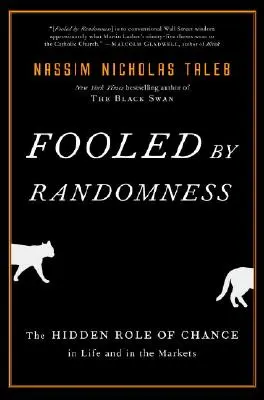 Ingannati dalla casualità: Il ruolo nascosto del caso nella vita e nei mercati - Fooled by Randomness: The Hidden Role of Chance in Life and in the Markets