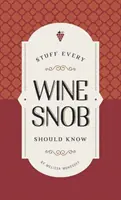 Cose che ogni snob del vino dovrebbe sapere - Stuff Every Wine Snob Should Know