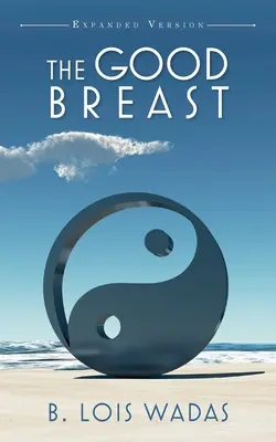 Il buon seno versione ampliata: Le relazioni e voi - The Good Breast Expanded Version: Relations and You