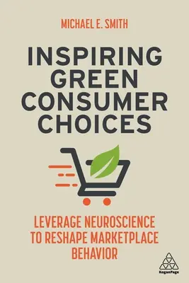 Ispirare le scelte dei consumatori verdi: Sfruttare le neuroscienze per rimodellare il comportamento sul mercato - Inspiring Green Consumer Choices: Leverage Neuroscience to Reshape Marketplace Behavior