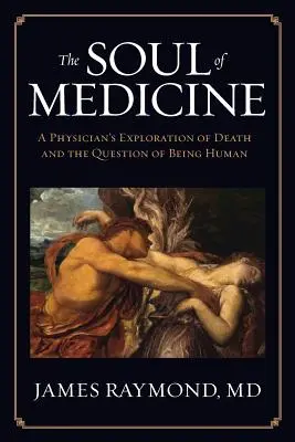 L'anima della medicina: L'esplorazione di un medico sulla morte e la questione dell'essere umano - The Soul of Medicine: A Physician's Exploration of Death and the Question of Being Human