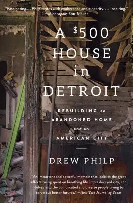 Una casa da 500 dollari a Detroit: Ricostruire una casa abbandonata e una città americana - A $500 House in Detroit: Rebuilding an Abandoned Home and an American City