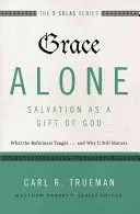 La grazia da sola: la salvezza come dono di Dio: Cosa insegnavano i riformatori... e perché è ancora importante - Grace Alone---Salvation as a Gift of God: What the Reformers Taught...and Why It Still Matters