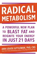 Metabolismo radicale - Un potente piano per abbattere i grassi e riaccendere l'energia in soli 21 giorni - Radical Metabolism - A powerful plan to blast fat and reignite your energy in just 21 days