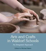 Arti e mestieri nelle scuole Waldorf: Un approccio integrato - Arts and Crafts in Waldorf Schools: An Integrated Approach