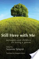 Ancora qui con me: Adolescenti e bambini sulla perdita di un genitore - Still Here with Me: Teenagers and Children on Losing a Parent