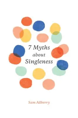 7 miti sulla singletudine - 7 Myths about Singleness