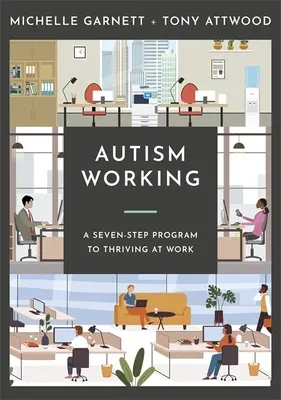 Lavorare con l'autismo: Un piano in sette fasi per prosperare al lavoro - Autism Working: A Seven-Stage Plan to Thriving at Work