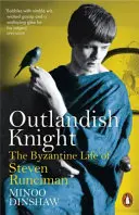 Outlandish Knight - La vita bizantina di Steven Runciman - Outlandish Knight - The Byzantine Life of Steven Runciman