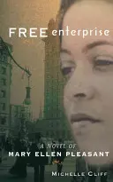 Libera impresa: Un romanzo di Mary Ellen Pleasant - Free Enterprise: A Novel of Mary Ellen Pleasant