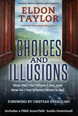 Scelte e illusioni - Come sono arrivato dove sono e come posso arrivare dove voglio essere? - Choices and Illusions - How Did I Get Where I Am, and How Do I Get Where I Want to Be?
