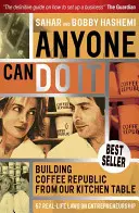 Chiunque può farlo: Costruire la Repubblica del Caffè dal tavolo della nostra cucina - 57 leggi di vita reale sull'imprenditorialità - Anyone Can Do It: Building Coffee Republic from Our Kitchen Table - 57 Real Life Laws on Entrepreneurship