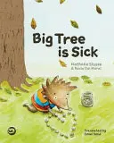 Il grande albero è malato: una storia per aiutare i bambini ad affrontare la grave malattia di una persona cara - Big Tree Is Sick: A Story to Help Children Cope with the Serious Illness of a Loved One