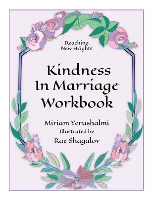 Manuale di lavoro per raggiungere nuove vette attraverso la gentilezza nel matrimonio - Reaching New Heights Through Kindness in Marriage Workbook
