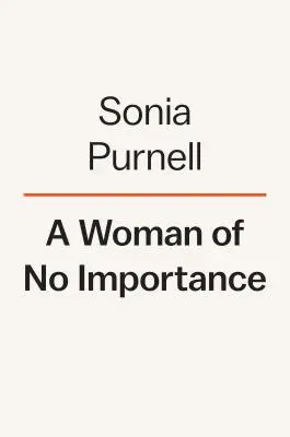 Una donna di nessuna importanza: La storia non raccontata della spia americana che ha contribuito a vincere la Seconda guerra mondiale - A Woman of No Importance: The Untold Story of the American Spy Who Helped Win World War II